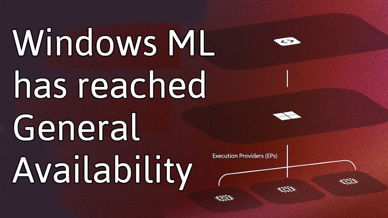 Windows ML is Generally Available!