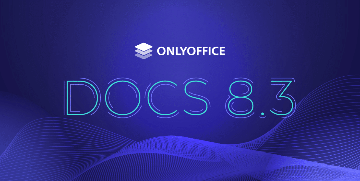 ONLYOFFICE Docs 8.3: nuevas funciones, compatibilidad ampliada y mejoras en la colaboración