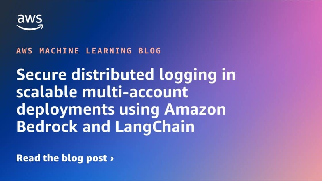 Registro Seguro y Distribuido en Implementaciones Escalables de Múltiples Cuentas con Amazon Bedrock y LangChain