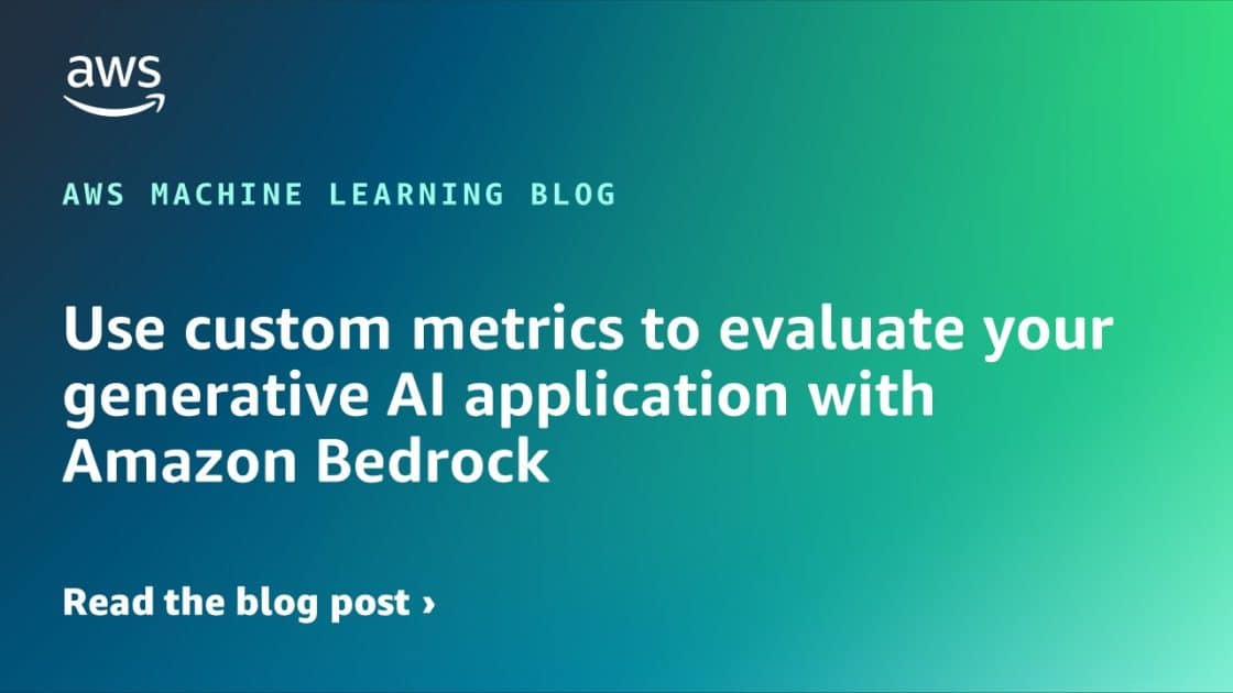 Título: Evaluación de aplicaciones de IA generativa con métricas personalizadas en Amazon Bedrock