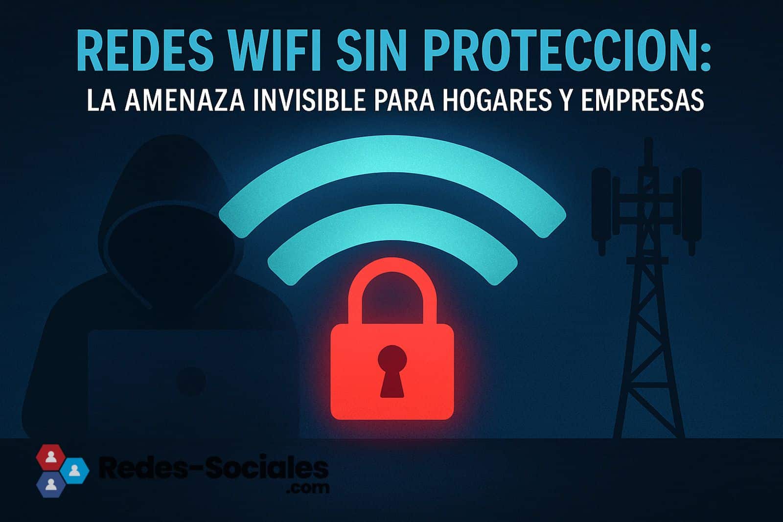 Redes WiFi sin protección: la amenaza invisible que expone tus datos y tu negocio